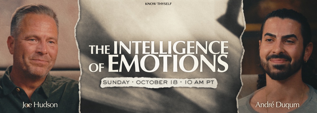 The Intelligence of Emotions, a live session with Joe Hudson and Andr&eacute; Duqum, Sunday October 18 at 10AM PT